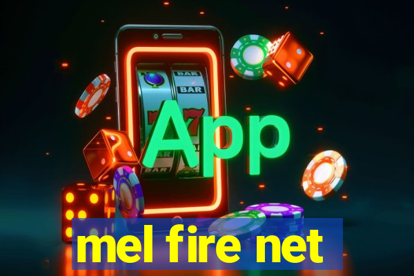 mel fire net